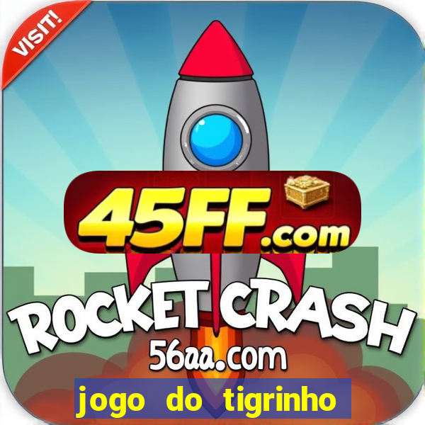 jogo do tigrinho paga de verdade
